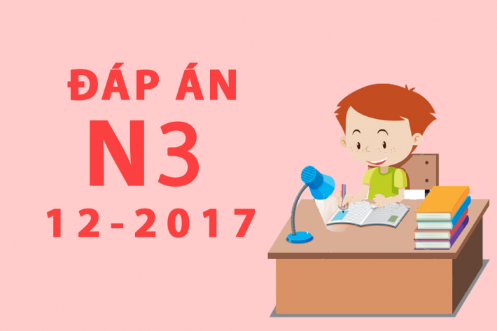 Hot - Đáp án N3 12/2017
