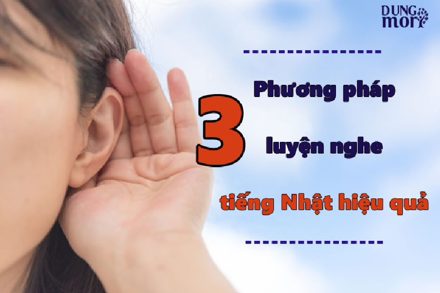 3 Phương pháp luyện nghe tiếng Nhật hiệu quả