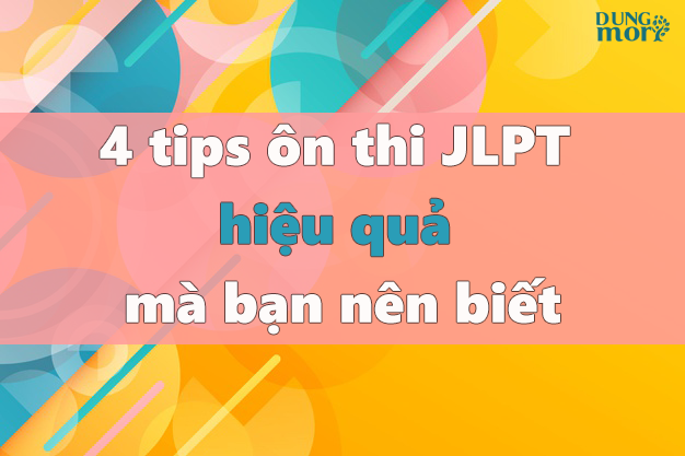 4 tips ôn thi JLPT hiệu quả mà bạn nên biết