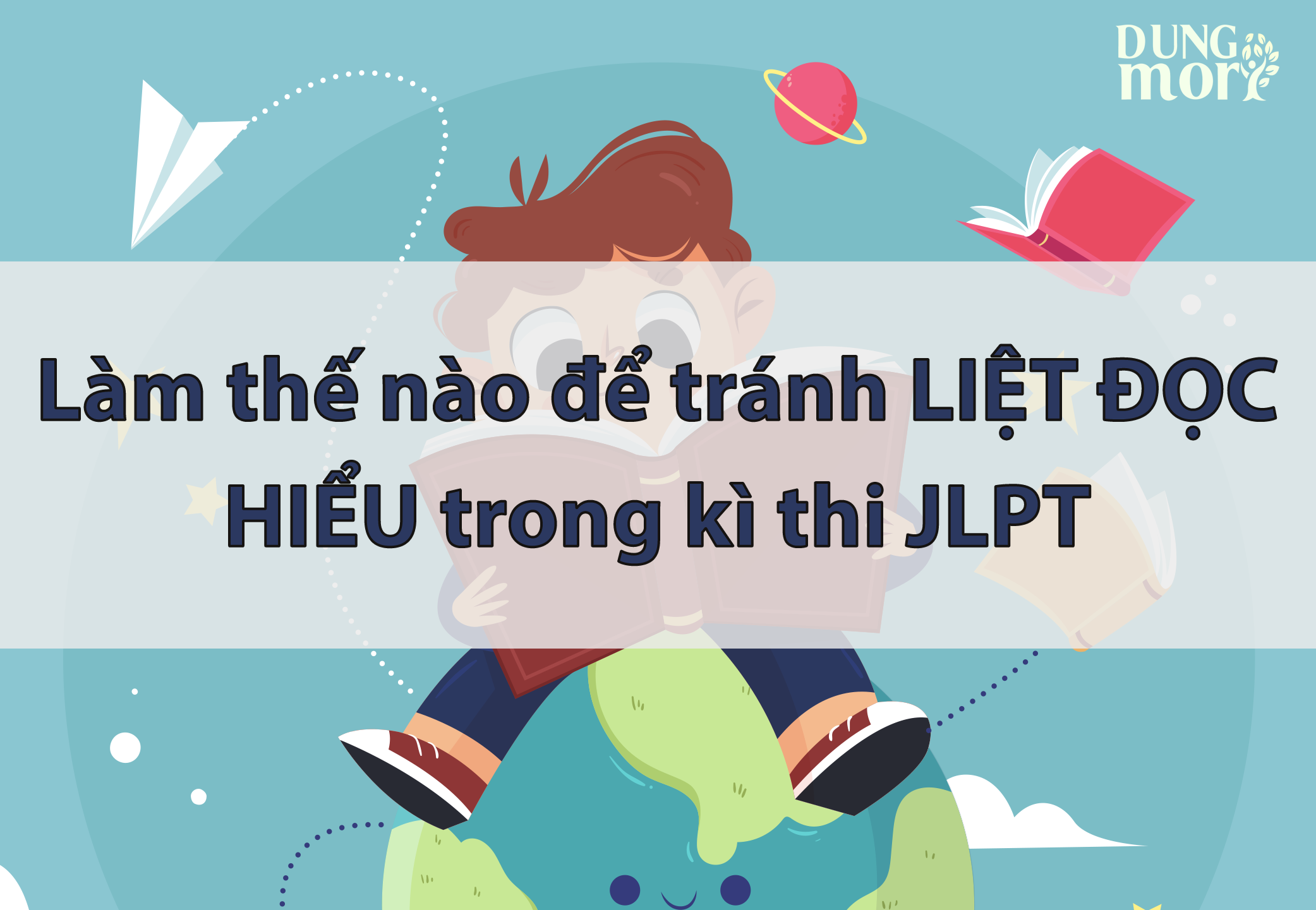 Làm thế nào để tránh LIỆT ĐỌC HIỂU trong kì thi JLPT