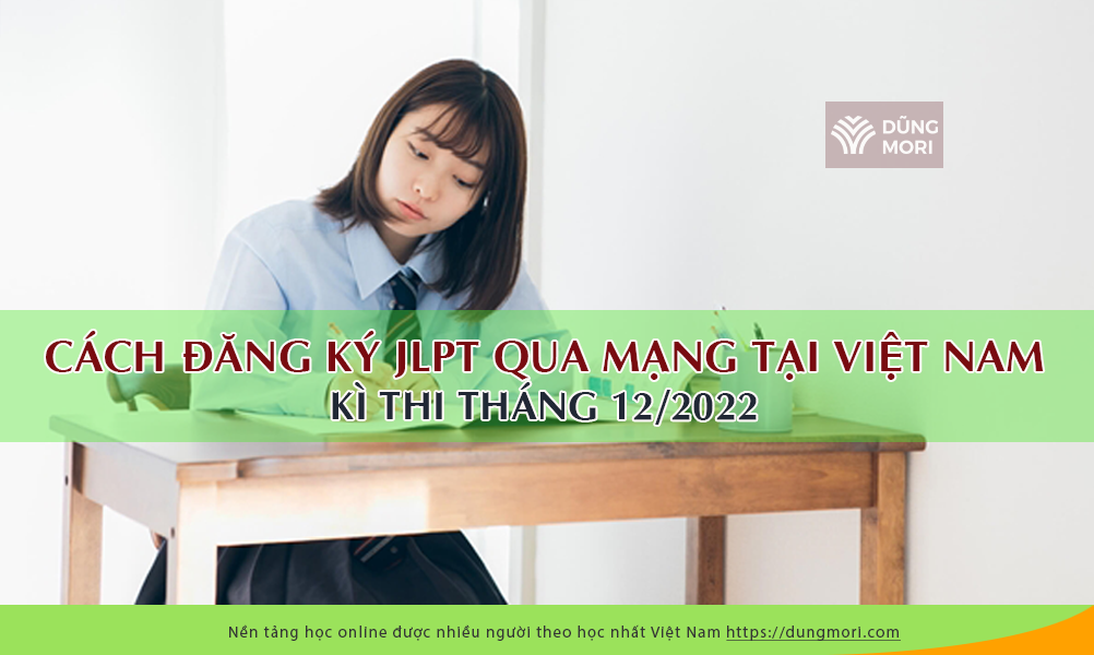 Cách đăng ký thi JLPT qua mạng tại Việt Nam kỳ thi tháng 12.2022