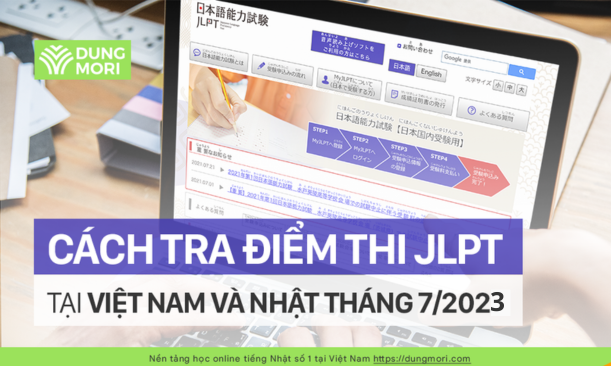 Thời gian công bố kết quả và cách tra điểm thi JLPT tại Nhật và Việt Nam tháng 7/2023