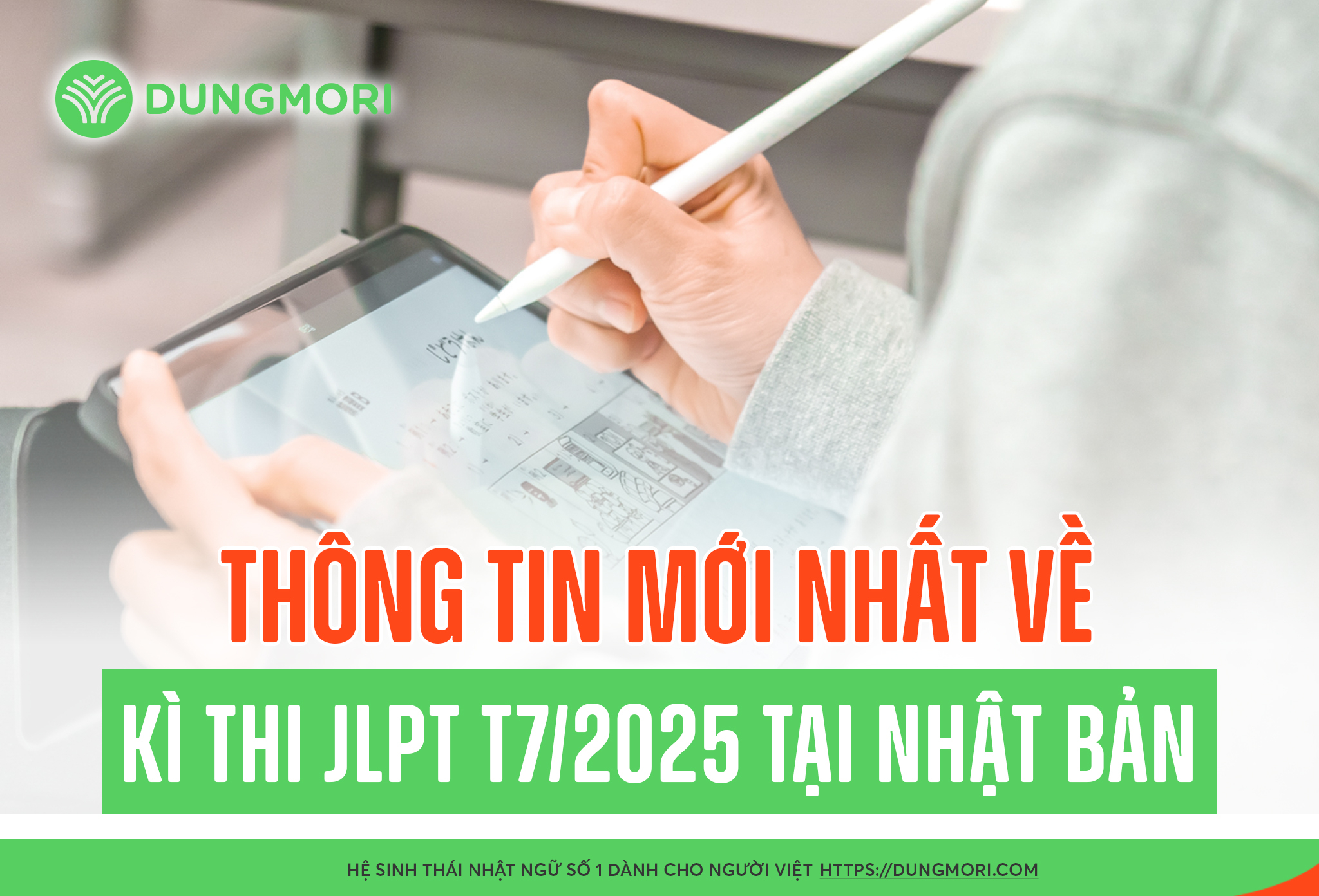 Thông tin mới nhất về kì thi JLPT tháng 7 năm 2025 tại Nhật Bản