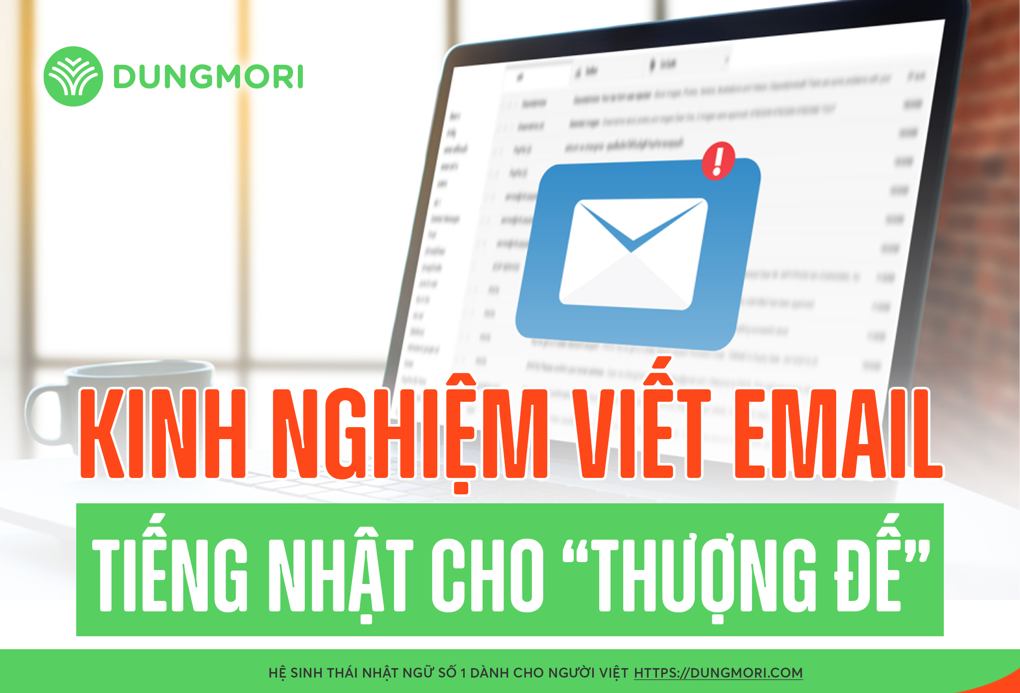 Kinh nghiệm viết Email tiếng Nhật cho "thượng đế"